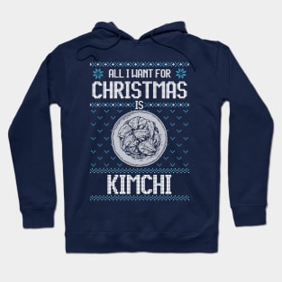 All I Want For Christmas Is Kimchi - Ugly Xmas Sweater For Korean Food Lover Hoodie